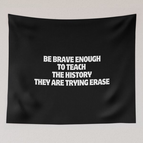 Item preview, Be Brave Enough To Teach The History They Are Trying Erase designed and sold by manandi1.