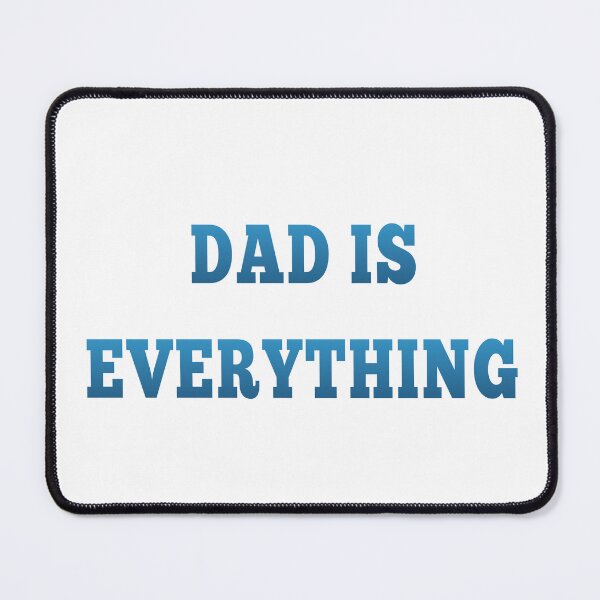Item preview, DAD IS EVERYTHING designed and sold by MKshoper.
