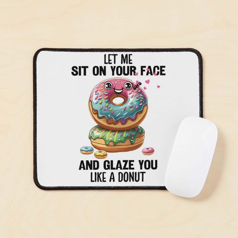 Let Me Sit On Your Face And Glaze You Like A Donut Poster for