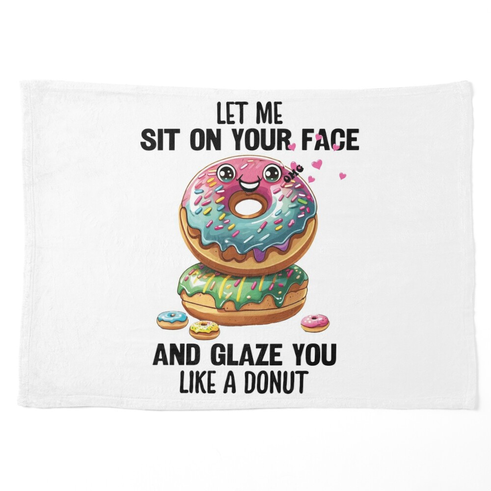 Let Me Sit On Your Face And Glaze You Like A Donut Poster for