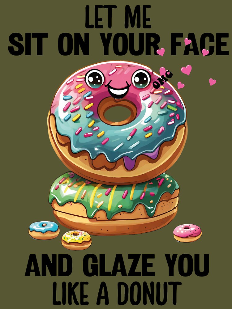 Let Me Sit On Your Face And Glaze You Like A Donut Poster for