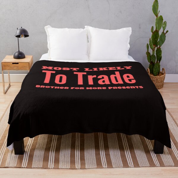 Item preview, Most Likely To Trade brother For More Presents designed and sold by rawaart1.