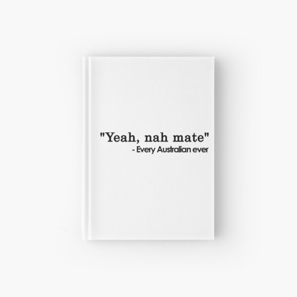 Yeah Nah Mate Gifts & Merchandise | Redbubble