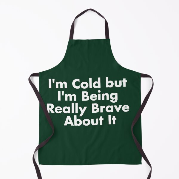 Item preview, I'm Cold but I'm Being Really Brave About It T shirt Design designed and sold by teedesigndaily.