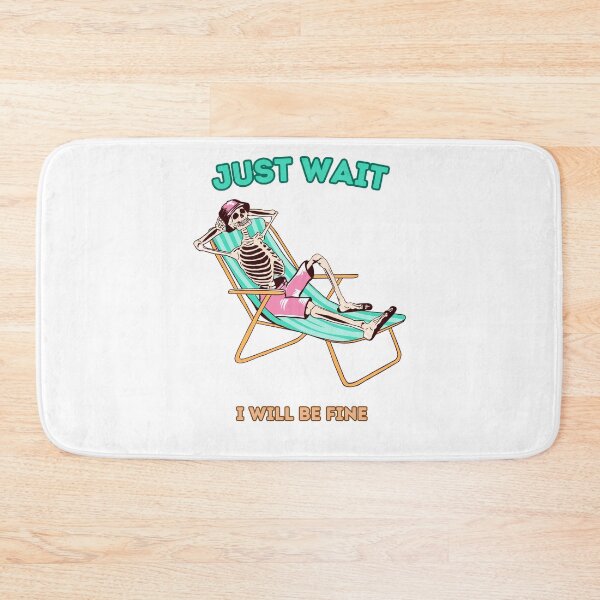 Item preview, skull just wait i will be fine  designed and sold by Gus-Fring-33.