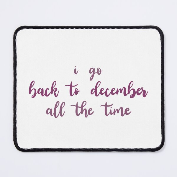 Item preview, I Go Back to December All the Time designed and sold by Libby :).