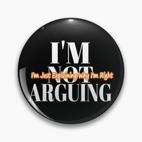 Item preview, I'm Not Arguing I am just explaining why I right designed and sold by Louise Bastard.