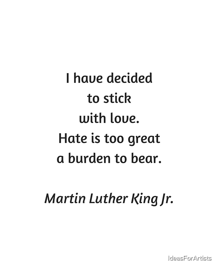 Coque Et Skin Adhesive Ipad Citation Inspirante De Martin Luther King J Ai Decide De M En Tenir A L Amour La Haine Est Trop Lourde A Porter Par Ideasforartists Redbubble