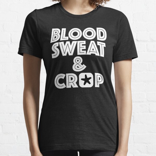 Blood, Sweat & Crap Essential T-Shirt