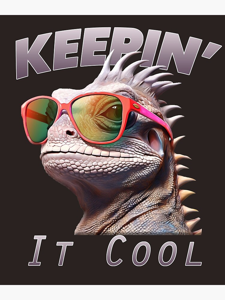 Iguana Owner Keepin' It Cool Lizard Sunglasses Funny Poster