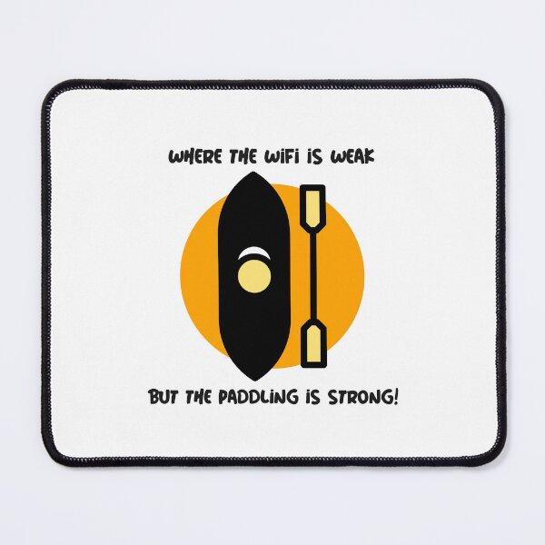 Item preview, Where the WiFi is Weak but the Paddling is Strong! - Yellow designed and sold by CanvasHarbor.