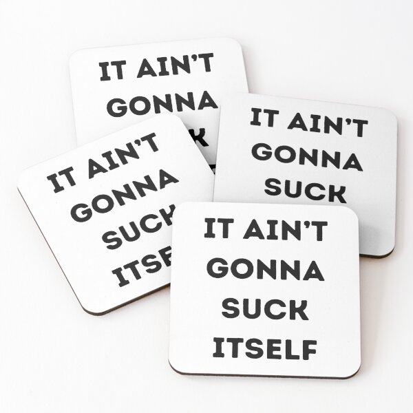 Item preview, It Ain't Gonna Suck Itself designed and sold by KinkShoppe.