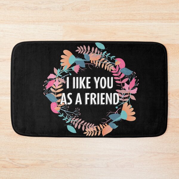 Item preview, I Like You as a Friend designed and sold by Neadski.