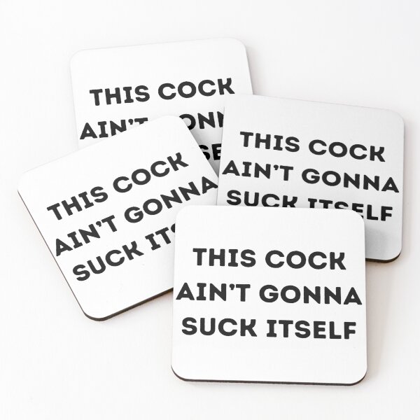 Item preview, This Cock Ain't Gonna Suck Itself designed and sold by KinkShoppe.