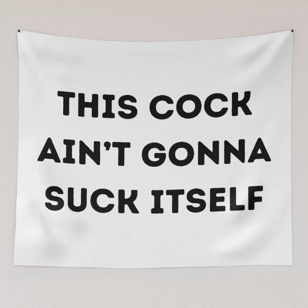 Item preview, This Cock Ain't Gonna Suck Itself designed and sold by KinkShoppe.