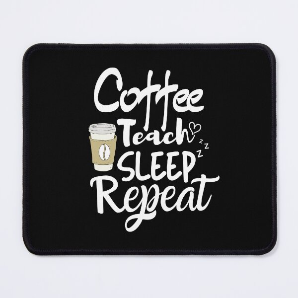 Item preview, Coffee Teach Sleep Repeat designed and sold by kindxinn.