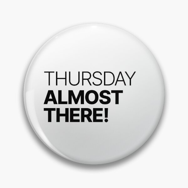 Item preview, Thursday, Almost There! designed and sold by sparrowski.