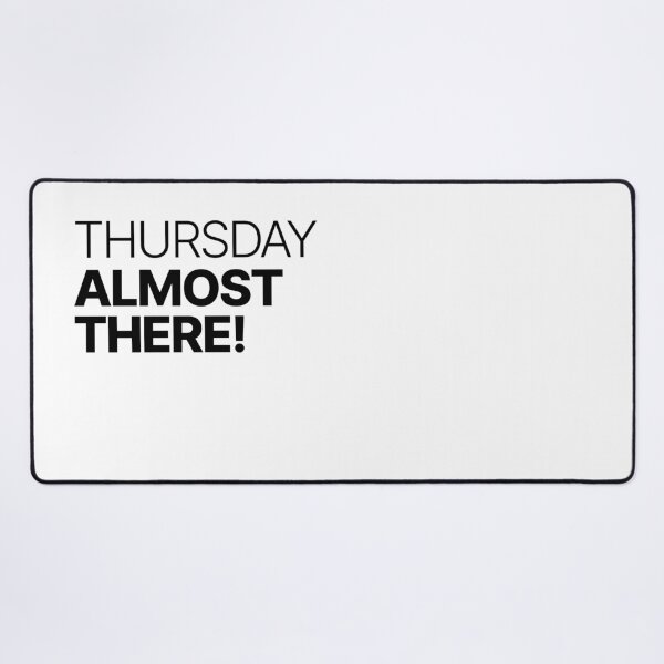Item preview, Thursday, Almost There! designed and sold by sparrowski.