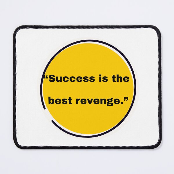 Item preview, The best revenge is Success. designed and sold by QuirkStreet.