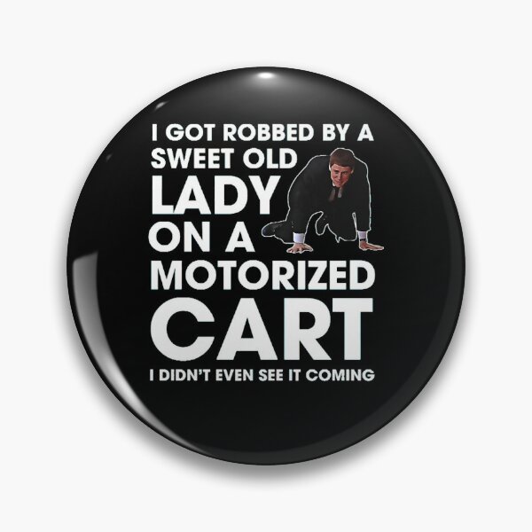 Item preview, I Got Robbed By A Sweet Old Lady On A Motorized Cart  (1) designed and sold by leonilalinde.