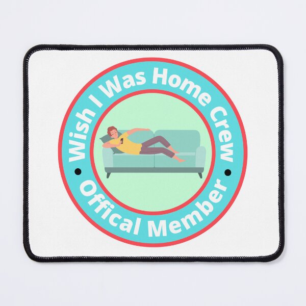 Item preview, Wish I Was Home Crew - Official Member designed and sold by StiickitLLC.