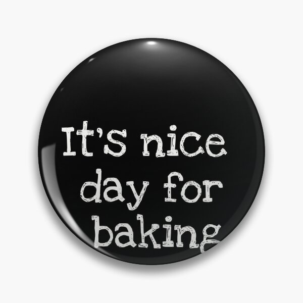 Item preview, It's nice day for baking designed and sold by Project4X.