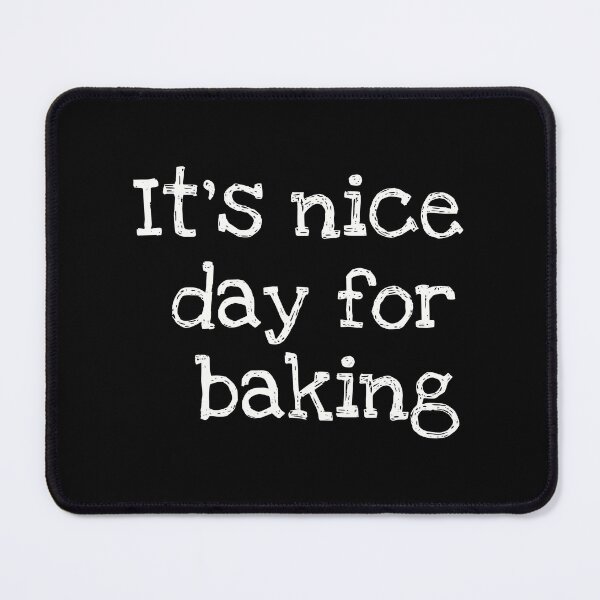 Item preview, It's nice day for baking designed and sold by Project4X.