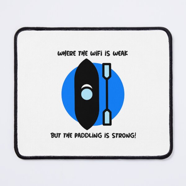 Item preview, Where the WiFi is Weak but the Paddling is Strong! - Blue designed and sold by CanvasHarbor.