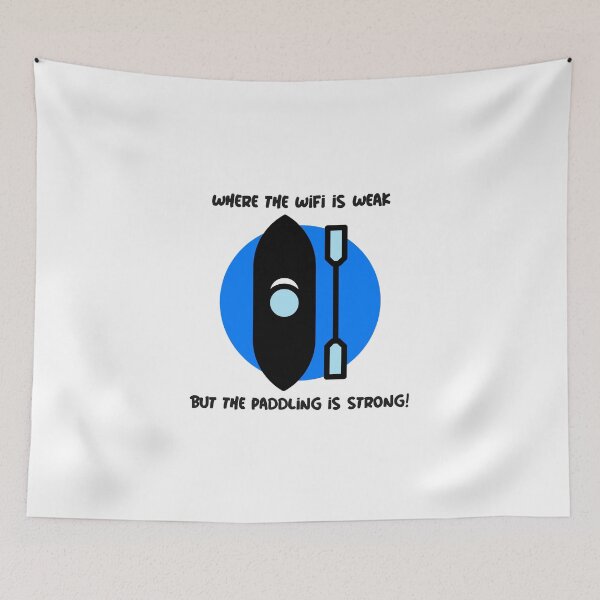 Item preview, Where the WiFi is Weak but the Paddling is Strong! - Blue designed and sold by CanvasHarbor.