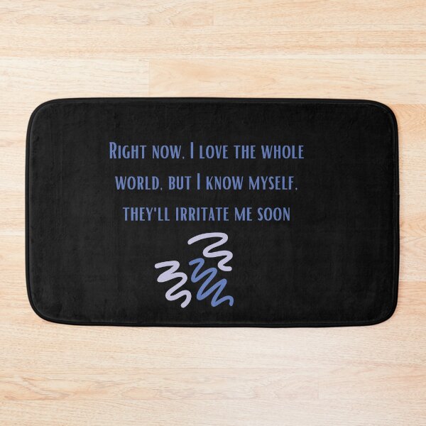 Item preview, I love the whole world, but I know myself, they'll irritate me soon designed and sold by SarcasticMeByMo.