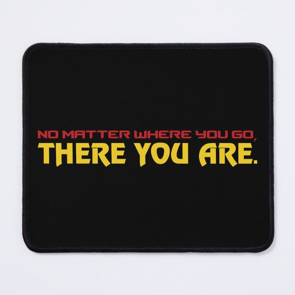 Item preview, No Matter Where You Go, There You Are. designed and sold by kryten4k.