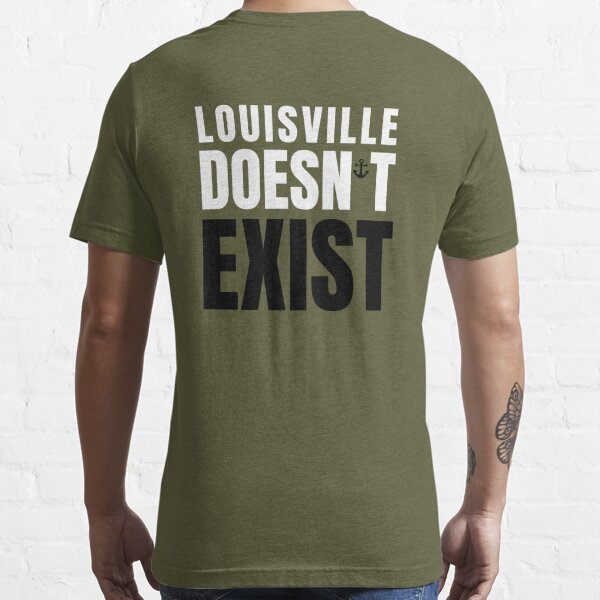 Louisville Doesn't Exist T Shirts - Sgatee