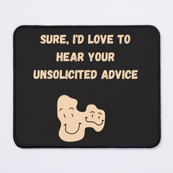 Item preview, Sure, I'd love to hear your unsolicited advice designed and sold by SarcasticMeByMo.