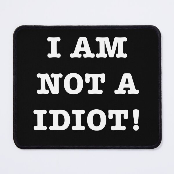 Item preview, I am not a idiot - Grammar Joke designed and sold by IfDesignGroup.