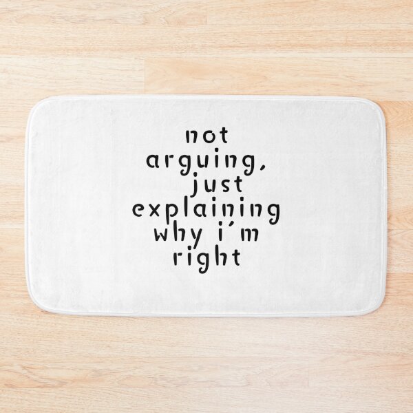 Item preview, Not arguing, just explaining why I'm right designed and sold by SarcastiCrafts.