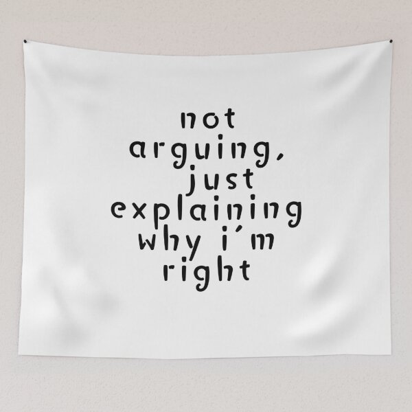 Item preview, Not arguing, just explaining why I'm right designed and sold by SarcastiCrafts.