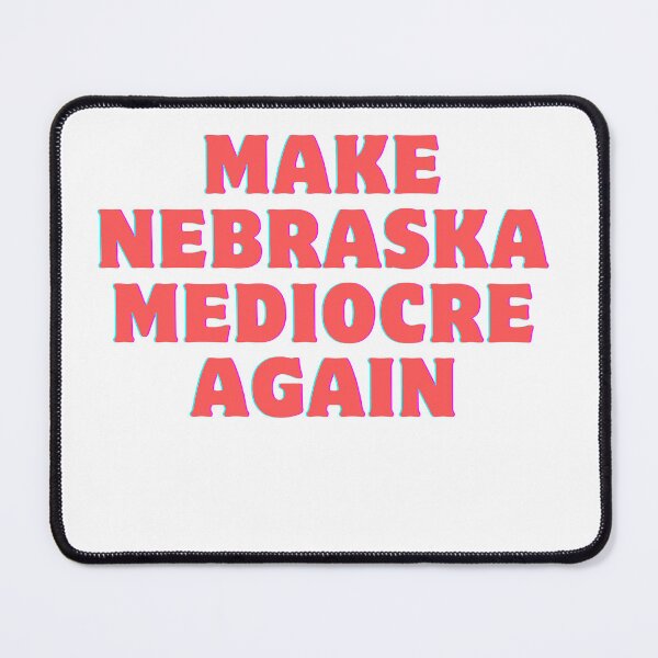 Item preview, make nebraska mediocre again designed and sold by rawaart1.