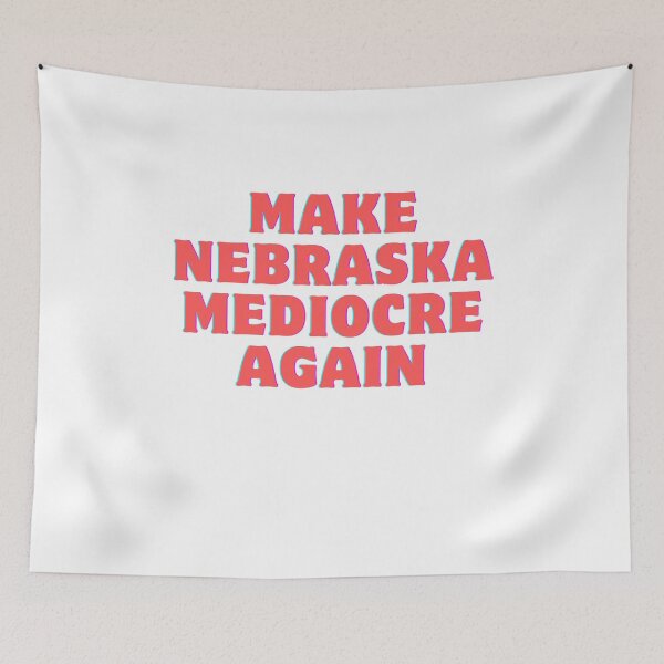 Item preview, make nebraska mediocre again designed and sold by rawaart1.