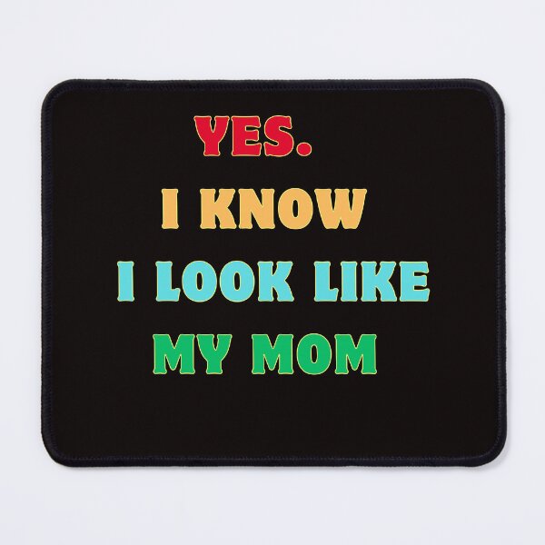 Item preview, yes. i know i look like my mom designed and sold by rawaart1.