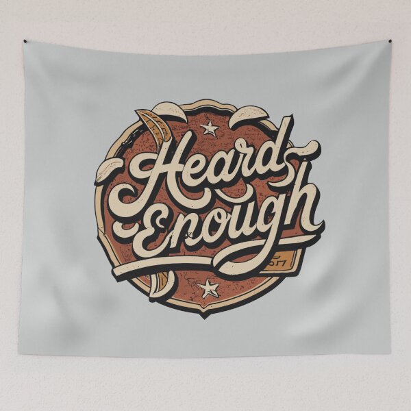 Item preview, Heard Enough - Western Style Custom Print Short Funny Quotes About Life designed and sold by MindfulVisionz.