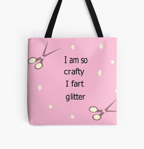 I am so crafty I fart glitter All Over Print Tote Bag