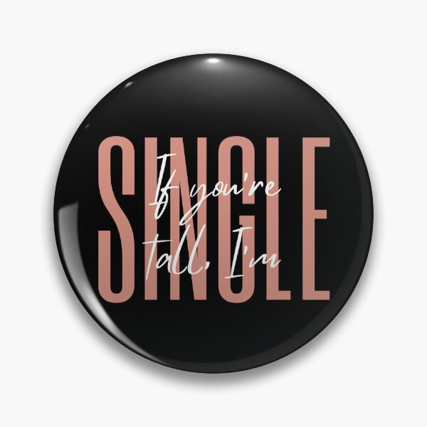 Item preview, If You're Tall I'm Single designed and sold by CarleLS.