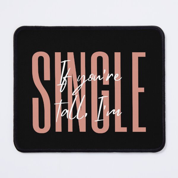 Item preview, If You're Tall I'm Single designed and sold by CarleLS.