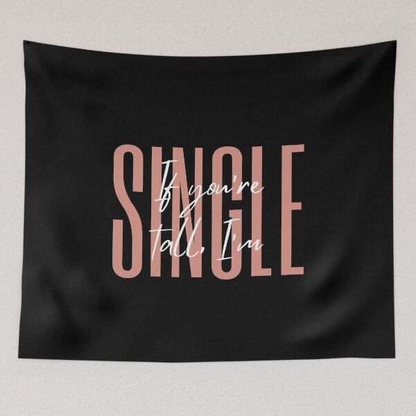 Item preview, If You're Tall I'm Single designed and sold by CarleLS.