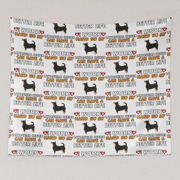 Item preview, I Work Hard So My Lancashire Heeler Can Have A Better Life - Lancashire Heeler designed and sold by ONTCdesign.
