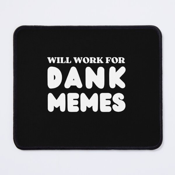 Item preview, Will Work For Dank Memes designed and sold by NopeStudio.