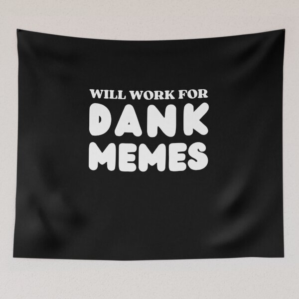 Item preview, Will Work For Dank Memes designed and sold by NopeStudio.