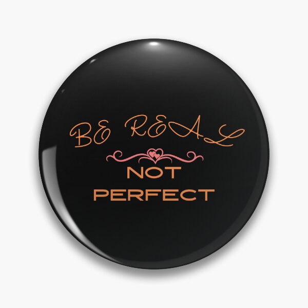 Item preview, Be Real Not Perfect designed and sold by omeca.