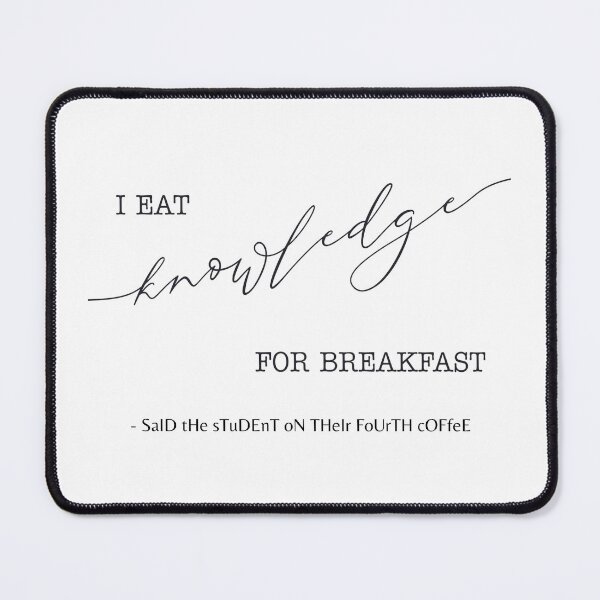 Item preview, I Eat Knowledge For Breakfast. Student Coffee Joke designed and sold by Par Anne Q.