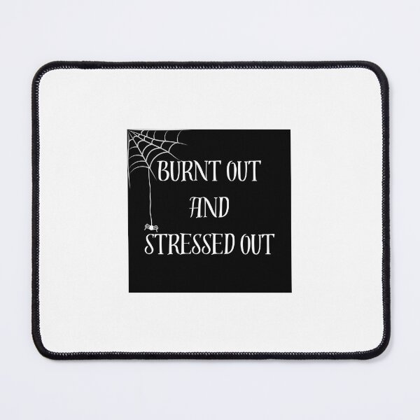 Item preview, Burnt out and stressed out designed and sold by Kayla Benton.